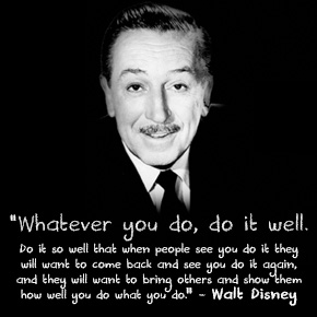 Whatever you do, do it well